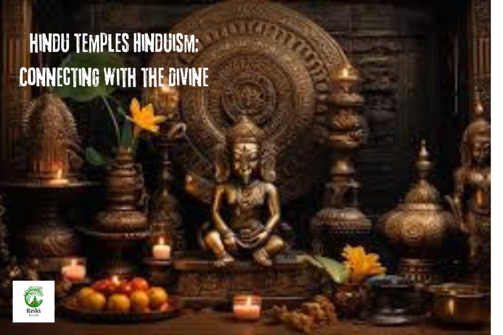 hindu temples Hinduism: Connecting with the Divine